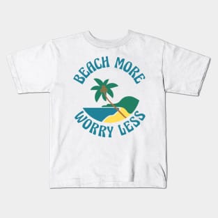 Beach More Worry Less. Fun Summer, Beach, Sand, Surf Quote. Kids T-Shirt